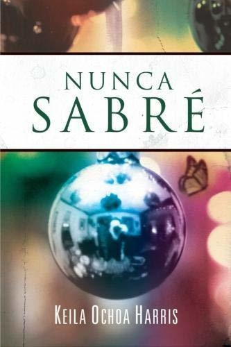 Nunca Sabré, De Keila Ochoa Harris. Editorial Grupo Nelson En Español