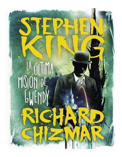 La Ultima Mision De Gwendy - Stephen King Y Richard Chizmar