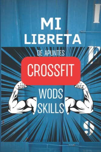 Mi Libreta Entrenamiento Crossfit - Wods E Skills -: Mi Libr