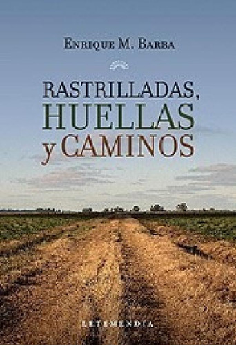 Libro - Rastrilladas Huellas Y Caminos - Barba Enrique M. (