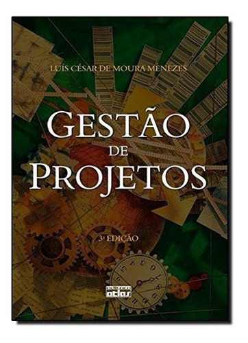 Gestão De Projetos, De Luís Cesar De Moura Menezes. Editora Atlas, Capa Mole Em Português, 2009