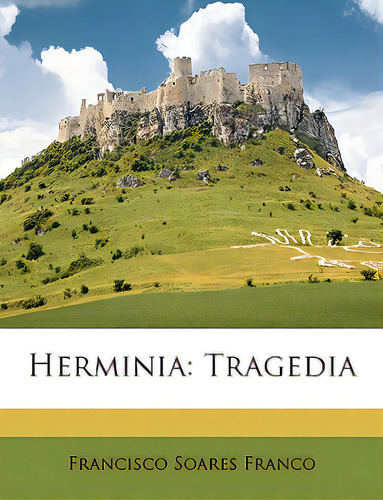 Herminia: Tragedia, De Franco, Francisco Soares. Editorial Nabu Pr, Tapa Blanda En Inglés