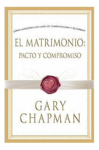Imagen 1 de 2 de El Matrimonio Pacto Y Compromiso - Gary Chapman