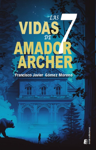Libro Las 7 Vidas De Amador Archer - Gomez Moreno, Franci...