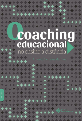 O coaching educacional no ensino a distância, de Munhoz, Antonio Siemsen. Editora Intersaberes Ltda., capa mole em português, 2017