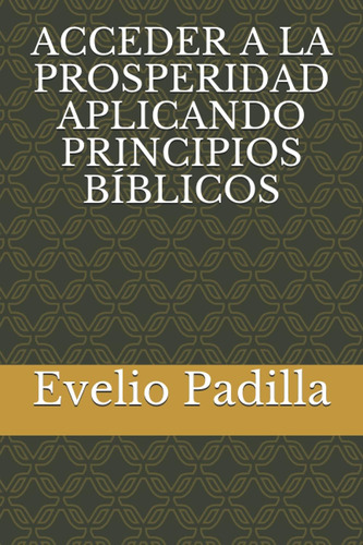 Libro: Acceder A La Prosperidad Aplicando Principios Bíblico