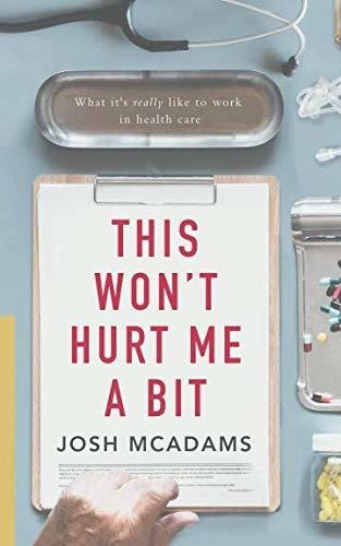 Book : This Wont Hurt Me A Bit What Its Really Like To Work