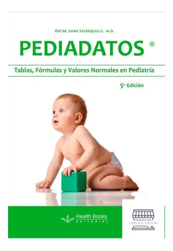 PEDIADATOS, de Oscar Velásquez. Health Books Editorial, tapa blanda, edición 5ta en español, 2023
