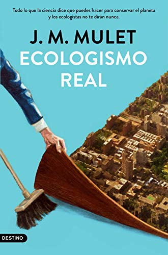 Ecologismo Real : Todo Lo Que La Ciencia Dice Que Puedes Hac