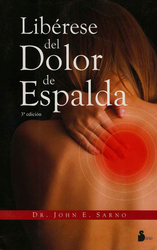 Libérese del dolor de espalda, de Sarno, John E.. Editorial Sirio, tapa blanda en español, 2010