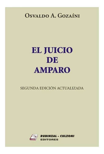 El Juicio De Amparo - 2da Edicion - Gozaini