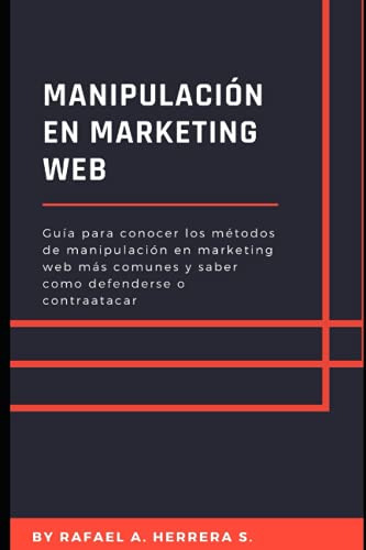 Manipulacion En Marketing Web: Guia Para Conocer Los Metodos