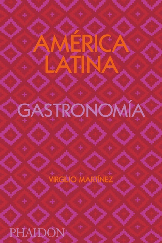 America Latina Gastronomia. Virgilio Martinez. Phaidon