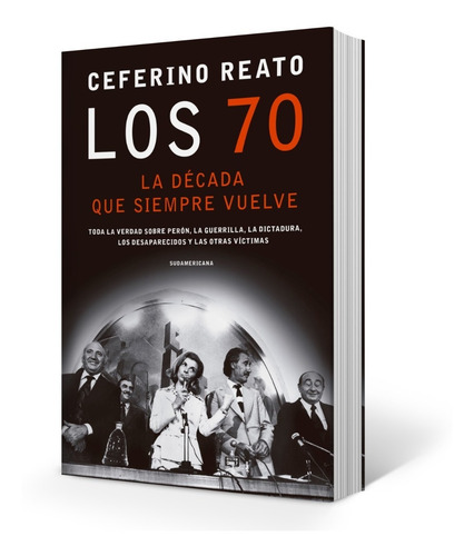 Los 70 , La Década Que Siempre Vuelve - Ceferino Reato  