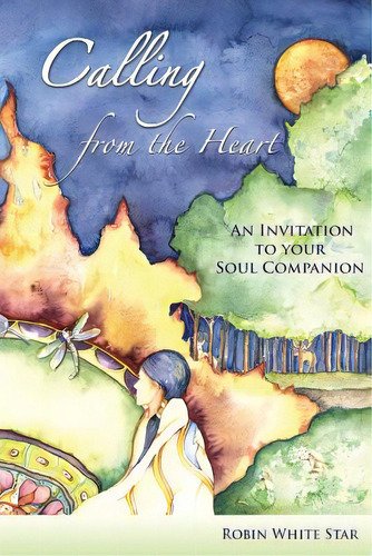 Calling From The Heart: An Invitation To Your Soul Companion, De White Star, Robin. Editorial Lightning Source Inc, Tapa Blanda En Inglés