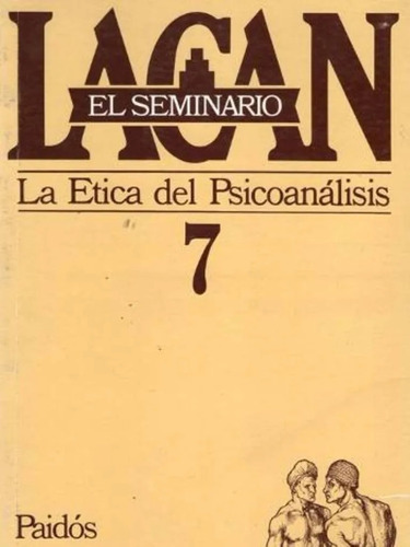 Jacques Lacan - Seminario 7 La Etica Del Psicoanalisis