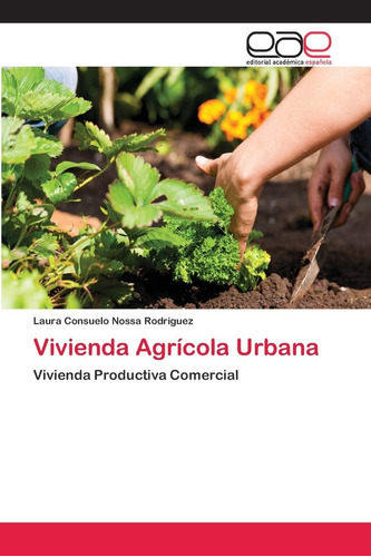 Libro: Vivienda Agrícola Urbana: Vivienda Productiva Comerci