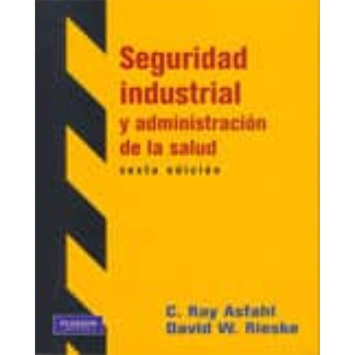 Seguridad Industrial Y Administracion De La Salud 6º Edicion