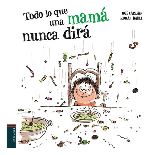 Libro Todo Lo Que Una Mama Nunca Dira, De Carlain, Noe. Editorial Edelvives, Tapa Dura En Español, 2020