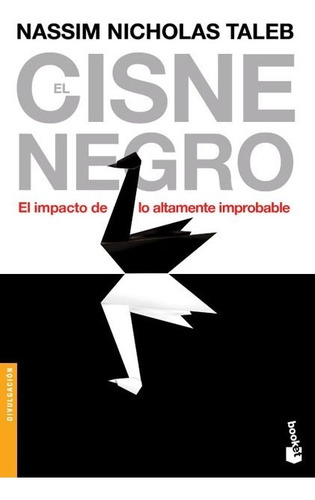 Imagen 1 de 1 de Cisne Negro El Impacto De Lo Altamente Improbable - Taleb