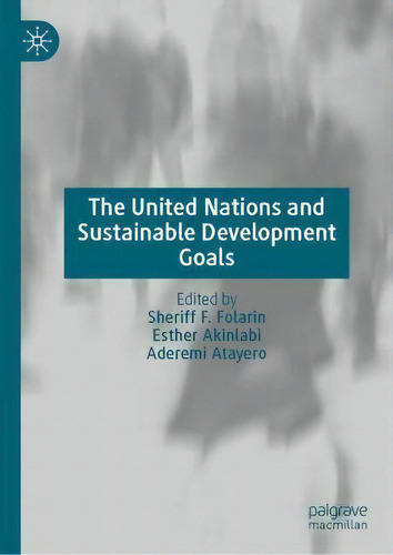 The United Nations And Sustainable Development Goals, De Sheriff Folarin., Vol. 1. Editorial Springer Nature Switzerland Ag, Tapa Dura En Inglés