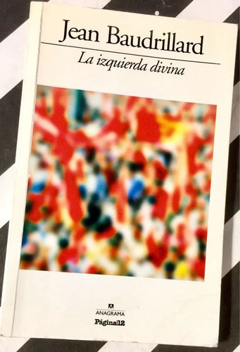 La Izquierda Divina - Jean Baudrillard - Crónicas - 2009