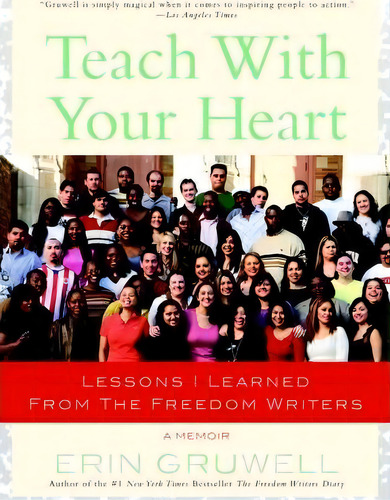 Teach With Your Heart, De Erin Gruwell. Editorial Random House Usa Inc, Tapa Blanda En Inglés