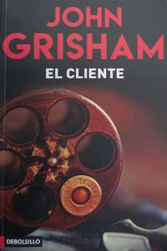 El cliente, de John Grisham. Editorial Debolsillo ME, tapa blanda en español