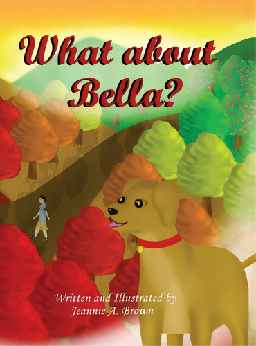 What About Bella?, De Brown, Jeannie A.. Editorial Lightning Source Inc, Tapa Dura En Inglés