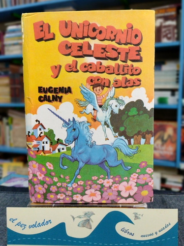 El Unicornio Celeste Y El Caballito Con Alas Calny Eugenia