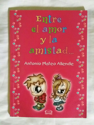 Entre El Amor Y La Amistad Antonio Mateo Allende