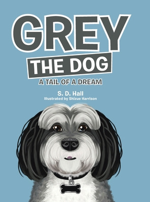 Libro Grey The Dog: A Tail Of A Dream - Hall, S. D.