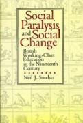 Social Paralysis And Social Change : British Working-clas...