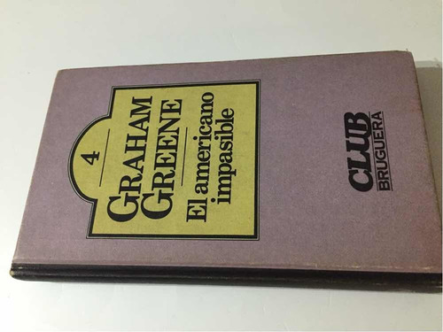 El Americano Impasible,libro. Graham Greene, 1ra Ed Bruguera (Usado)