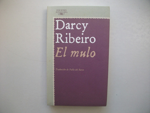 El Mulo - Darcy Ribeiro - Ediciones Alfaguara