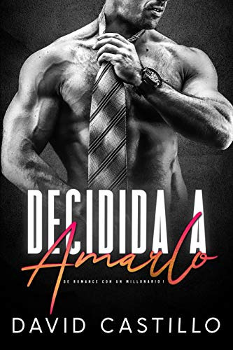 Decidida A Amarlo -1- -de Romance Con Un Millonario-