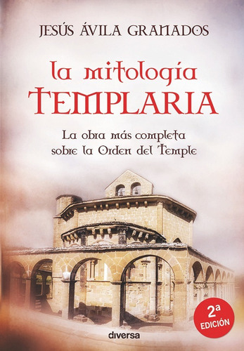 La Mitología Templaria, De Jesús Ávila Granados