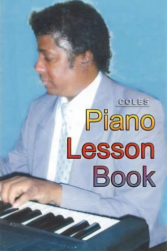 Piano Lesson Book, De Coles. Editorial Authorhouse, Tapa Blanda En Inglés