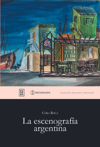 La Escenografía Argentina, De Cora Roca. Editorial Eudeba, Edición 1 En Español, 2024