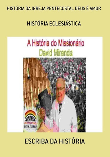 História Da Igreja Pentecostal Deus É Amor: História Eclesiástica, De Escriba Da História. Série Não Aplicável, Vol. 1. Editora Clube De Autores, Capa Mole, Edição 1 Em Português, 2021