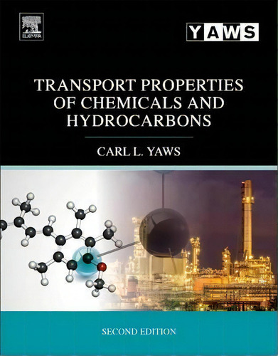 Transport Properties Of Chemicals And Hydrocarbons, De Carl L. Yaws. Editorial Elsevier Science Technology, Tapa Blanda En Inglés