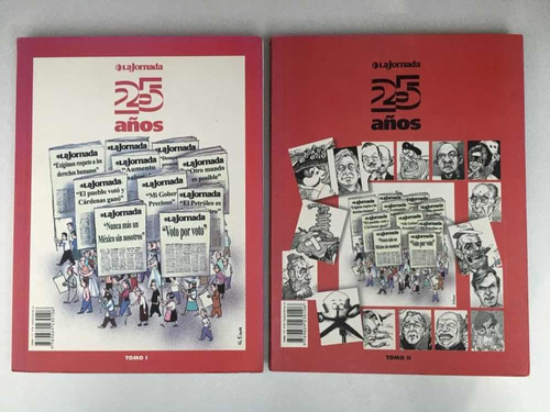 La Jornada 25 Años. 2 Tomos. La Jornada. 2009.