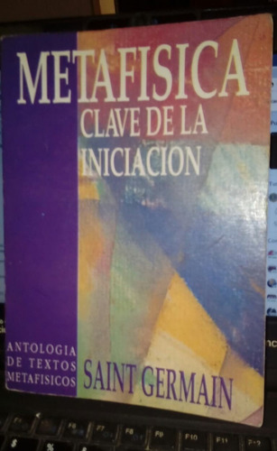 Maestro Saint Germain - Metafísica. Clave De La Iniciación