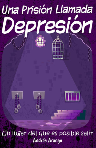 Libro: Una Prisión Llamada Depresión: Un Lugar Del Que Es Po