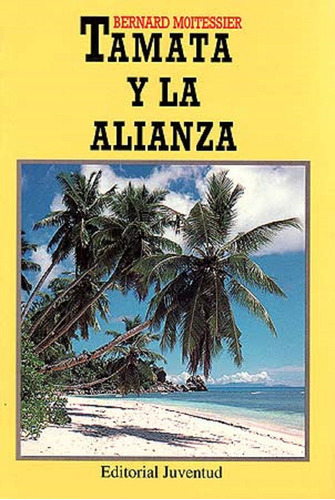 Tamata (r) Y La Alianza, De Moitessier Bernard. Editorial Juventud Editorial, Tapa Blanda En Español, 1900