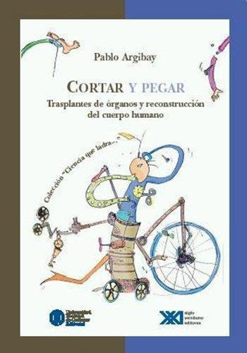 Cortar Y Pegar. Transplantes Y Reconstruccion Del Cuerpo Hum