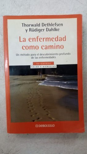 La Enfermedad Como Camino - Dethlefsen & Dahlke - Debolsillo