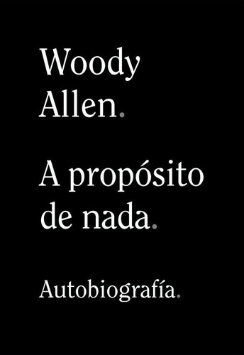 A Propósito De Nada - Woody Allen - Nuevo - Original 