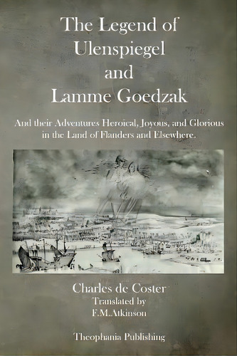 The Legend Of Ulenspiegel And Lamme Goedzak: And Their Adventures Heroical, Joyous, And Glorious ..., De De Coster, Charles. Editorial Createspace, Tapa Blanda En Inglés