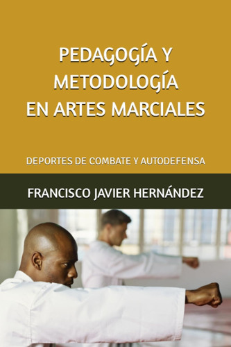 Libro: Pedagogía Y Metodología En Artes Marciales.: Deportes